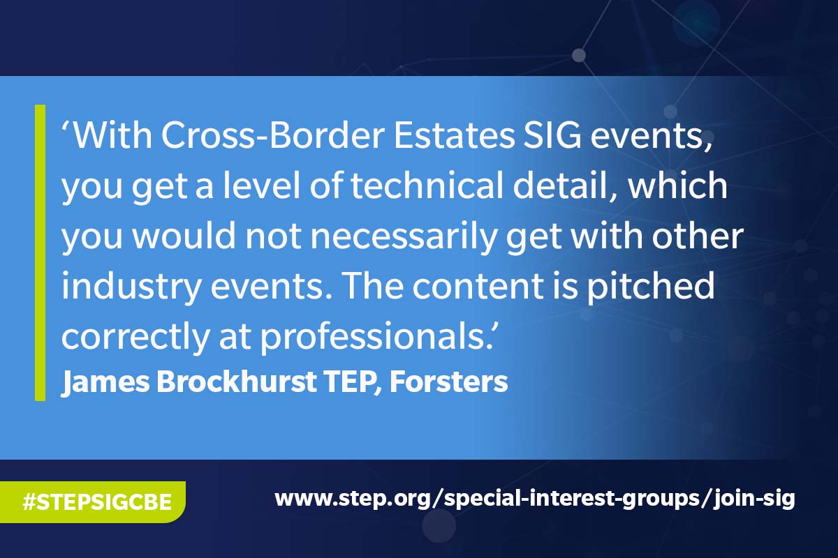 James Brockhurst TEP talks about Cross-Border Estates SIGs
